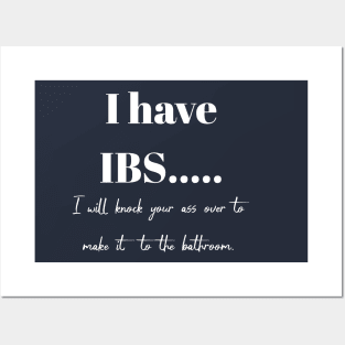 I have IBS, I will knock your ass over to get to the bathroom. Posters and Art